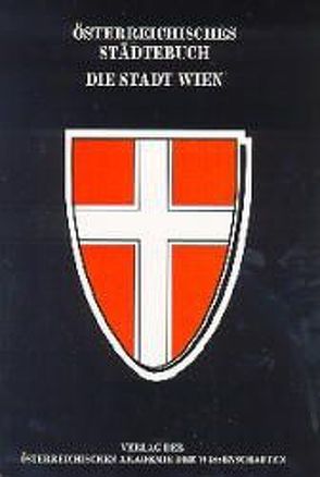 Das Österreichische Städtebuch / Die Stadt Wien von Csendes,  Peter, Deák,  Ernö, Goldmann,  Friederike, Hoffmann,  Alfred, Opll,  Ferdinand, Pickl,  Othmar