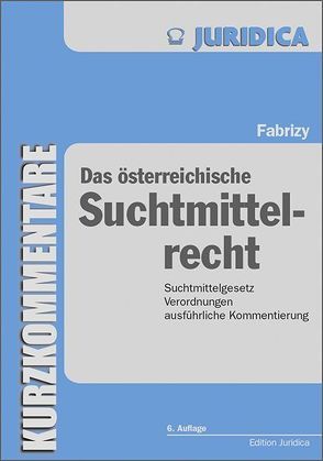 Das österreichische Suchtmittelrecht von Fabrizy,  Ernst E
