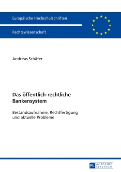 Das öffentlich-rechtliche Bankensystem von Schäfer,  Andreas