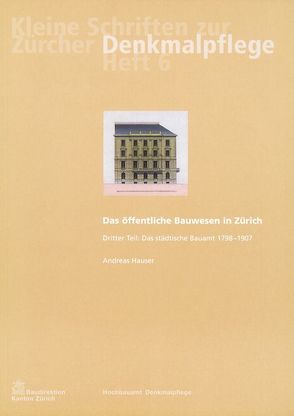 Das öffentliche Bauwesen in Zürich, 1798-1958. Set / Das öffentliche Bauwesen in Zürich, 1798-1958. Set von Hauser,  Andreas, Kurz,  Daniel, Morra-Barrelet,  Christine, Weidmann,  Ruedi