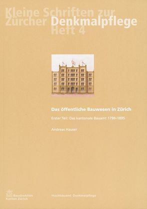 Das öffentliche Bauwesen in Zürich, 1798-1958. Set / Das öffentliche Bauwesen in Zürich, 1798-1958. Set von Hauser,  Andreas, Kurz,  Daniel, Morra-Barrelet,  Christine, Weidmann,  Ruedi