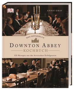 Das offizielle Downton-Abbey-Kochbuch von Gray,  Annie