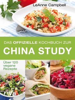 Das offizielle Kochbuch zur China Study von Campbell,  LeAnne