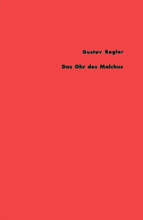 Das Ohr des Malchus von Regler,  Gustav