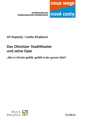 Das Olmützer Stadttheater und seine Oper von Kopecký,  Jirí, Krupková,  Lenka