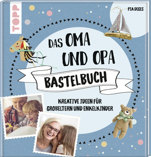Das Oma und Opa Bastelbuch von Deges,  Pia