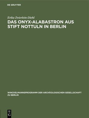 Das Onyx-Alabastron aus Stift Nottuln in Berlin von Zwierlein-Diehl,  Erika