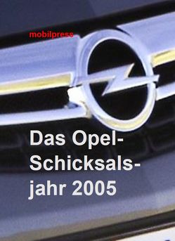 Das Opel-Schicksalsjahr 2005 von Germann,  Thomas, Kiefer,  Tessa, Tragner,  Bernd, Zimmermann,  Gerd, Zimmermann,  Marco