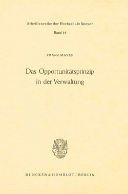 Das Opportunitätsprinzip in der Verwaltung. von Mayer,  Franz