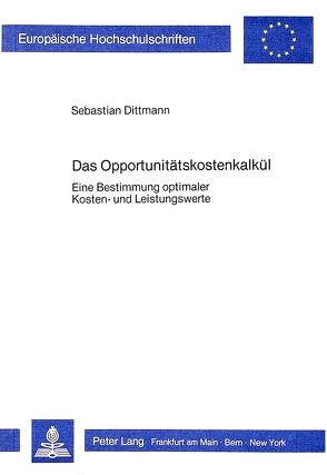 Das Opportunitätskostenkalkül von Dittmann,  Sebastian