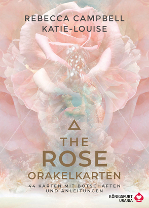 Das Orakel der Rose von Campbell,  Rebecca, Katie-Louise