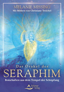 Das Orakel der Seraphim – Botschaften aus dem Tempel der Schöpfung von Missing,  Melanie, Treichel,  Christiane