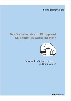 Das Oratorium des Hl. Philipp Neri St. Bonifatius Dortmund-Mitte von Höltershinken,  Dieter
