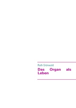 Das Organ als Leben von Grünwald,  Ruth