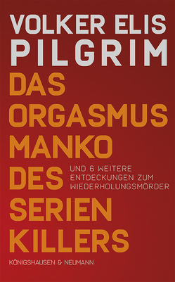 Das Orgasmusmanko des Serienkillers von Pilgrim,  Volker Elis