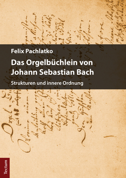 Das Orgelbüchlein von Johann Sebastian Bach von Pachlatko,  Felix