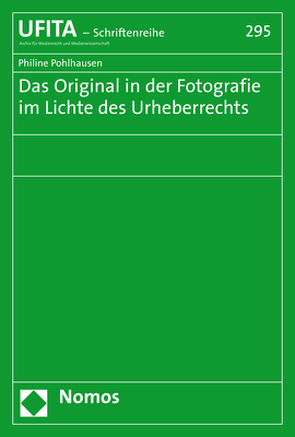 Das Original in der Fotografie im Lichte des Urheberrechts von Pohlhausen,  Philine