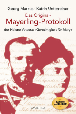 Das Original-Mayerling-Protokoll von Markus,  Georg, Unterreiner,  Katrin