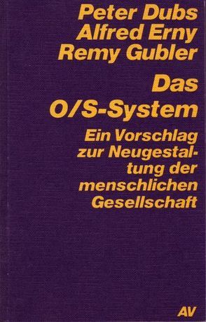 Das O/S-System von Dubs,  Peter, Erny,  Alfred, Gubler,  Remy