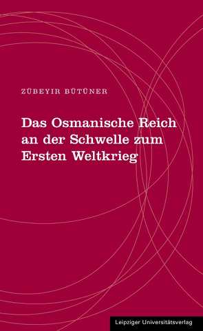 Das Osmanische Reich an der Schwelle zum Ersten Weltkrieg von Bütüner,  Zübeyir