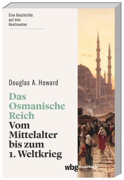 Das Osmanische Reich von Fündling,  Jörg, Hess,  Michael, Howard,  Douglas