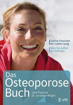 Das Osteoporose-Buch von Oechsler,  Rotraud, Pizzorno,  Lara, Wright,  Jonathan V.