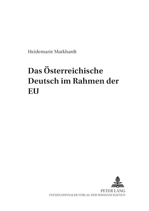 Das Österreichische Deutsch im Rahmen der EU von Markhardt,  Heidemarie