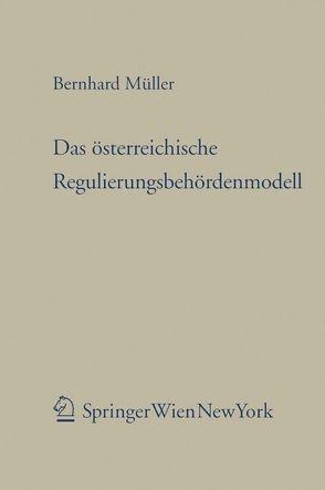 Das österreichische Regulierungsbehördenmodell von Mueller,  Bernhard