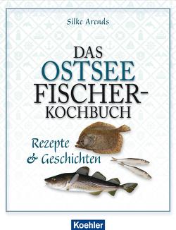 Das Ostseefischer-Kochbuch von Arends,  Silke