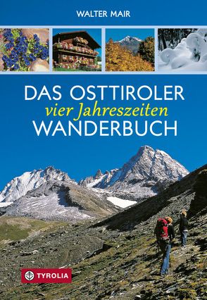 Das Osttiroler Vier-Jahreszeiten-Wanderbuch von Mair,  Walter