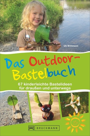 Das Outdoor-Bastelbuch von Wittmann,  Uli
