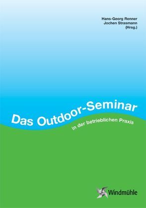 Das Outdoor-Seminar in der betrieblichen Praxis von Renner,  H G, Strasmann,  J