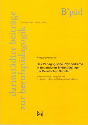 Das Pädagogische Psychodrama in Besonderen Bildungsgängen der Beruflichen Schulen von Pomowski,  Wolfgang