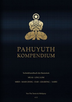 Das Pahuyuth Kompendium von Pray,  Mieh, Tamin,  Plai