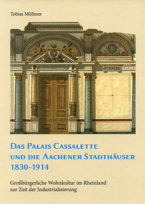 Das Palais Cassalette und die Aachener Stadthäuser 1830-1914 von Möllmer,  Tobias