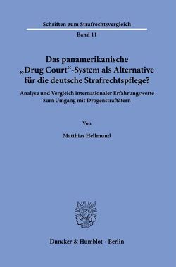 Das panamerikanische „Drug Court“-System als Alternative für die deutsche Strafrechtspflege? von Hellmund,  Matthias