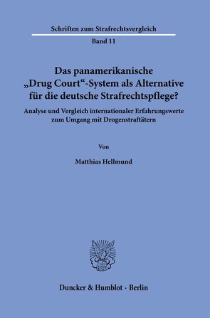 Das panamerikanische „Drug Court“-System als Alternative für die deutsche Strafrechtspflege? von Hellmund,  Matthias