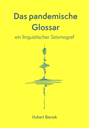 Das pandemische Glossar von Bienek,  Hubert