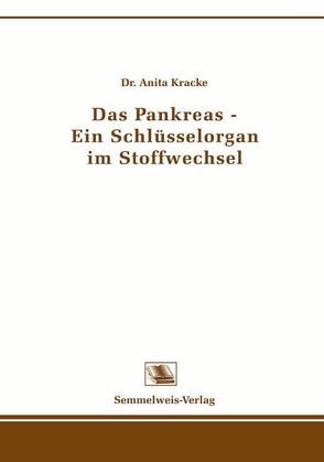 Das Pankreas – Ein Schlüsselorgan im Stoffwechsel von Kracke,  Anita