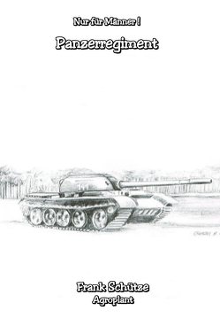 Das Panzerregiment, (Reihe: Nur für Männer!), von Schütze,  Frank