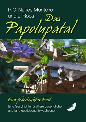 Das Papolupatal. Ein federleichtes Fest von Nunes Monteiro,  P.C., Roos,  J.