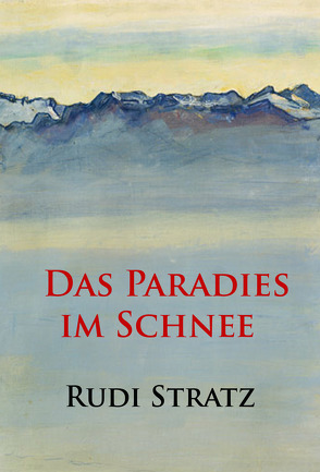 Das Paradies im Schnee von Stratz,  Rudi