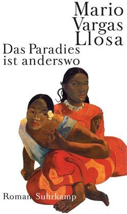 Das Paradies ist anderswo von Vargas Llosa,  Mario, Wehr,  Elke