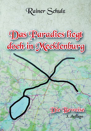 Das Paradies liegt doch in Mecklenburg – Die Beweise von Schulz,  Rainer
