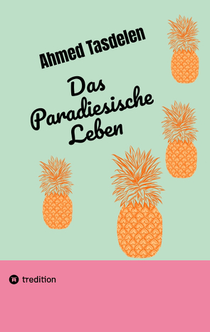 Das Paradiesische Leben von Tasdelen,  Ahmed