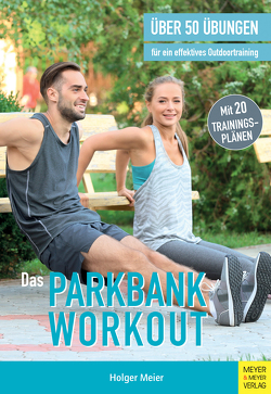 Das Parkbank-Workout von Meier,  Holger