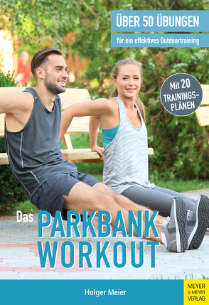 Das Parkbank-Workout von Meier,  Holger