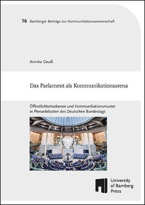 Das Parlament als Kommunikationsarena von Geuß,  Annika