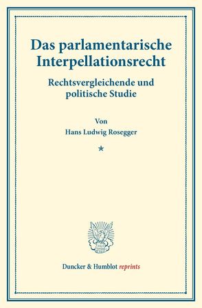 Das parlamentarische Interpellationsrecht. von Rosegger,  Hans Ludwig