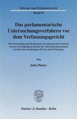 Das parlamentarische Untersuchungsverfahren vor dem Verfassungsgericht. von Platter,  Julia